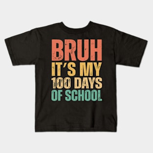 Bruh Its My 100 Days Of School_retro Kids T-Shirt